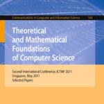 خرید و دانلود نسخه کامل کتاب Theoretical and Mathematical Foundations of Computer Science: Second International Conference, ICTMF 2011, Singapore, May 5-6, 2011. Selected Papers