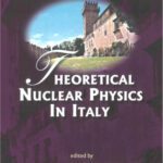 خرید و دانلود نسخه کامل کتاب Theoretical Nuclear Physics in Italy: Proceedings of the 11th Conference on Problems in Theoretical Nuclear Physics, Cortona, Italy, 11-14 October 2006