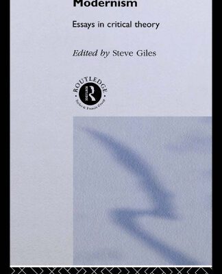 خرید و دانلود نسخه کامل کتاب Theorizing Modernisms: Essays in Critical Theory