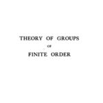 خرید و دانلود نسخه کامل کتاب Theory of Groups of Finite Order, 2nd ed.