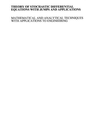 خرید و دانلود نسخه کامل کتاب Theory of stochastic differential equations with jumps and applications: mathematical and analytical techniques with applications to engineering