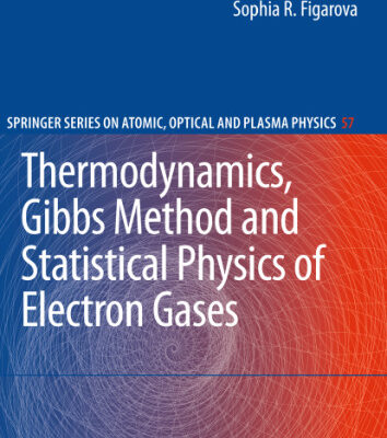 خرید و دانلود نسخه کامل کتاب Thermodynamics, Gibbs Method and Statistical Physics of Electron Gases: Gibbs Method and Statistical Physics of Electron Gases