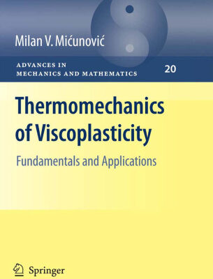 خرید و دانلود نسخه کامل کتاب Thermomechanics of Viscoplasticity: Fundamentals and Applications