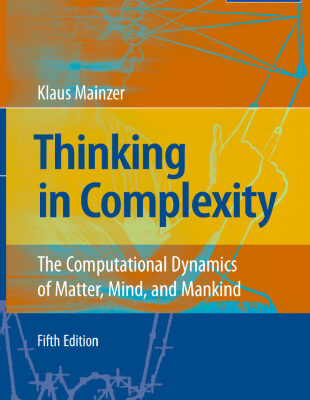 خرید و دانلود نسخه کامل کتاب Thinking in Complexity: The Computational Dynamics of Matter, Mind, and Mankind