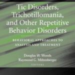 خرید و دانلود نسخه کامل کتاب Tic Disorders, Trichotillomania, and Other Repetitive Behavior Disorders: Behavioral Approaches to Analysis and Treatment