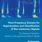 خرید و دانلود نسخه کامل کتاب Time-frequency domain for segmentation and classification of non-stationary signals : the Stockwell Transform applied on bio-signals and electric signals