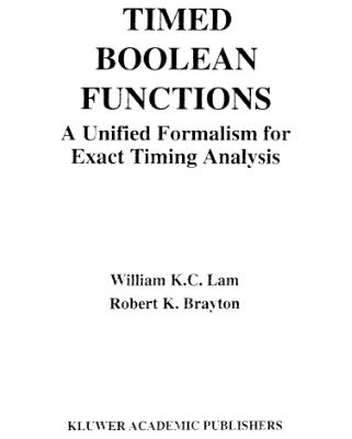 خرید و دانلود نسخه کامل کتاب Timed Boolean Functions: A Unified Formalism for Exact Timing Analysis