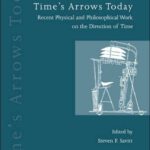 خرید و دانلود نسخه کامل کتاب Time’s Arrows Today: Recent Physical and Philosophical Work on the Direction of Time