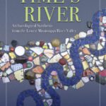 خرید و دانلود نسخه کامل کتاب Time’s River: Archaeological Syntheses from the Lower Mississippi Valley (A Dan Josselyn Memorial Publication)