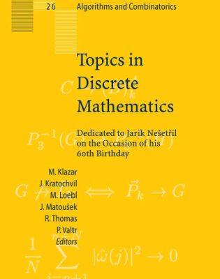 خرید و دانلود نسخه کامل کتاب Topics in Discrete Mathematics: Dedicated to Jarik Nesetril on the Occasion of his 60th birthday (Algorithms and Combinatorics)