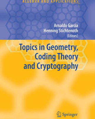 خرید و دانلود نسخه کامل کتاب Topics in Geometry, Coding Theory and Cryptography (Algebra and Applications)