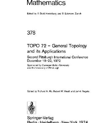 خرید و دانلود نسخه کامل کتاب TOPO 72 – general topology and its applications. Second Pittsburgh International Conference, December 18-22, 1972