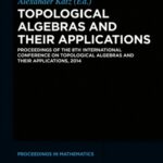خرید و دانلود نسخه کامل کتاب Topological Algebras and Their Applications: Proceedings of the 8th International Conference on Topological Algebras and Their Applications, 2014