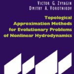 خرید و دانلود نسخه کامل کتاب Topological Approximation Methods for Evolutionary Problems of Nonlinear Hydrodynamics