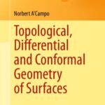 خرید و دانلود نسخه کامل کتاب Topological, Differential and Conformal Geometry of Surfaces
