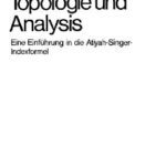 خرید و دانلود نسخه کامل کتاب Topologie und Analysis: Eine Einfuhrung in die Atiyah-Singer-Indexformel