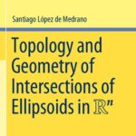 خرید و دانلود نسخه کامل کتاب Topology and Geometry of Intersections of Ellipsoids in R^n