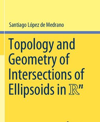 خرید و دانلود نسخه کامل کتاب Topology and Geometry of Intersections of Ellipsoids in R^n