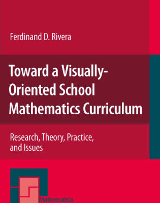 خرید و دانلود نسخه کامل کتاب Toward a Visually-Oriented School Mathematics Curriculum: Research, Theory, Practice, and Issues