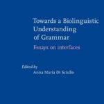 خرید و دانلود نسخه کامل کتاب Towards a Biolinguistic Understanding of Grammar: Essays on interfaces