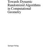خرید و دانلود نسخه کامل کتاب Towards Dynamic Randomized Algorithms in Computational Geometry
