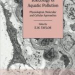 خرید و دانلود نسخه کامل کتاب Toxicology of Aquatic Pollution: Physiological, Molecular and Cellular Approaches (Society for Experimental Biology Seminar Series)