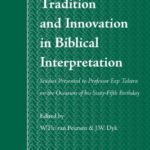 خرید و دانلود نسخه کامل کتاب Tradition and Innovation in Biblical Interpretation: Studies Presented to Professor Eep Talstra on the Occasion of His Sixty-Fifth Birthday