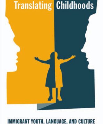 خرید و دانلود نسخه کامل کتاب Translating Childhoods: Immigrant Youth, Language, and Culture (Series in Childhood Studies)