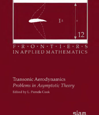 خرید و دانلود نسخه کامل کتاب Transonic Aerodynamics: Problems in Asymptotic Theory (Frontiers in Applied Mathematics)