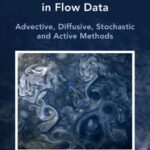 خرید و دانلود نسخه کامل کتاب Transport Barriers and Coherent Structures in Flow Data: Advective, Diffusive, Stochastic and Active Methods