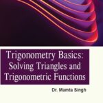 خرید و دانلود نسخه کامل کتاب Trigonometry Basics: Solving Triangles and Trigonometric Functions