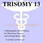 خرید و دانلود نسخه کامل کتاب Trisomy 13 – A Bibliography and Dictionary for Physicians, Patients, and Genome Researchers