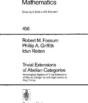 خرید و دانلود نسخه کامل کتاب Trivial Extensions of Abelian Categories: Homological Algebra of Trivial Extensions of Abelian Categories with Applications to Ring Theory