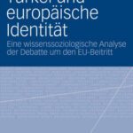 خرید و دانلود نسخه کامل کتاب Türkei und europäische Identität: Eine wissenssoziologische Analyse des Diskurses um den EU-Beitritt der Türkei