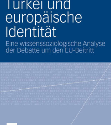 خرید و دانلود نسخه کامل کتاب Türkei und europäische Identität: Eine wissenssoziologische Analyse des Diskurses um den EU-Beitritt der Türkei