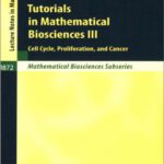خرید و دانلود نسخه کامل کتاب Tutorials in Mathematical Biosciences III: Cell Cycle, Proliferation, and Cancer
