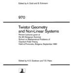 خرید و دانلود نسخه کامل کتاب Twistor Geometry and Non-Linear Systems: Review Lectures given at the 4th Bulgarian Summer School on Mathematical Problems of Quantum Field Theory, Held at Primorsko, Bulgaria, September 1980