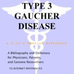 خرید و دانلود نسخه کامل کتاب Type 3 Gaucher Disease – A Bibliography and Dictionary for Physicians, Patients, and Genome Researchers