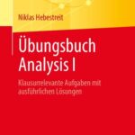 خرید و دانلود نسخه کامل کتاب Übungsbuch Analysis I: Klausurrelevante Aufgaben mit ausführlichen Lösungen