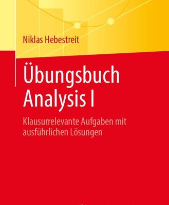 خرید و دانلود نسخه کامل کتاب Übungsbuch Analysis I: Klausurrelevante Aufgaben mit ausführlichen Lösungen