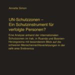 خرید و دانلود نسخه کامل کتاب UN-Schutzzonen – Ein Schutzinstrument für verfolgte Personen? Eine Analyse anhand der internationalen Schutzzonen im Irak, in Ruanda und Bosnien-Herzegowina mit besonderem Blick auf die schweren Menschenrechtsverletzungen in der safe area Srebrenica