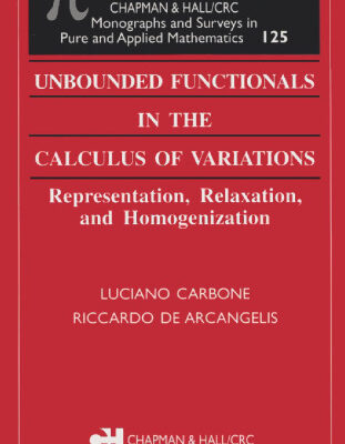 خرید و دانلود نسخه کامل کتاب Unbounded Functionals in the Calculus of Variations: Representation, Relaxation, and Homogenization