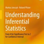 خرید و دانلود نسخه کامل کتاب Understanding Inferential Statistics: From A for Significance Test to Z for Confidence Interval