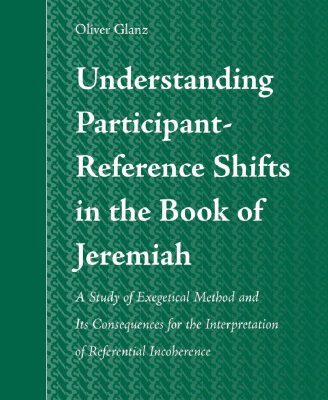 خرید و دانلود نسخه کامل کتاب Understanding Participant-Reference Shifts in the Book of Jeremiah: A Study of Exegetical Method and Its Consequences for the Interpretation of Referential Incoherence