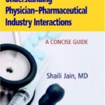 خرید و دانلود نسخه کامل کتاب Understanding Physician-Pharmaceutical Industry Interactions: A Concise Guide