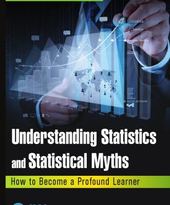 خرید و دانلود نسخه کامل کتاب Understanding statistics and statistical myths : how to become a profound learner