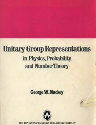 خرید و دانلود نسخه کامل کتاب Unitary Group Representations in Physics, Probability and Number Theory