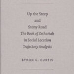 خرید و دانلود نسخه کامل کتاب Up the Steep and Stony Road: The Book of Zechariah in Social Location Trajectory Analysis (Sbl – Academia Biblica) (Sbl – Academia Biblica)