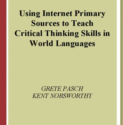 خرید و دانلود نسخه کامل کتاب Using Internet Primary Sources to Teach Critical Thinking Skills in World Languages: (Greenwood Professional Guides in School Librarianship)