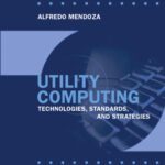 خرید و دانلود نسخه کامل کتاب Utility Computing Technologies, Standards, And Strategies